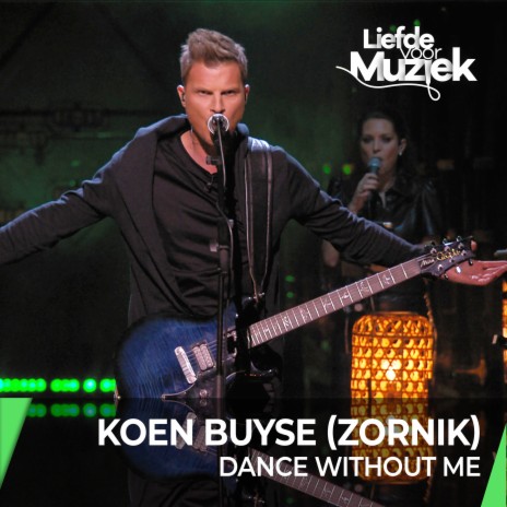 Dance Without Me (Live - uit Liefde Voor Muziek) ft. Koen Buyse | Boomplay Music