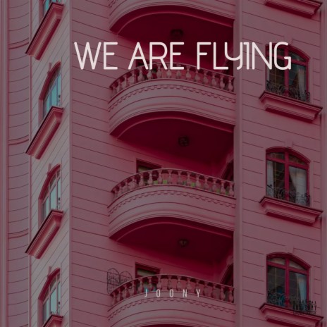 We Are Flying | Boomplay Music