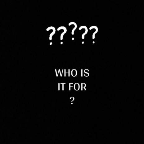 Who is it for ? ft. Cliffsidebam