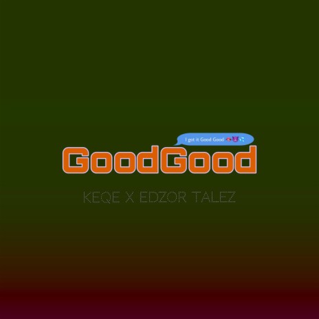 Good Good ft. Edzor Talez | Boomplay Music