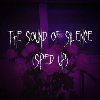 the sound of silence (sped up)