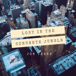 Lost In The Concrete Jungle