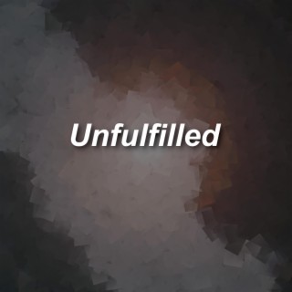 Unfulfilled