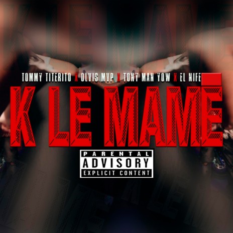 K LE MAME (Radio Edit) ft. Tommy Titerito, TONNY MAN & Olvis MVP | Boomplay Music