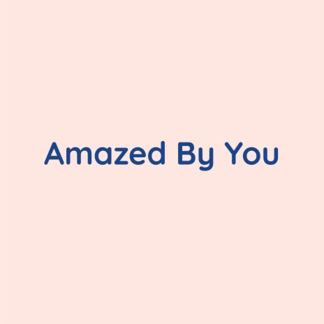 Amazed By You