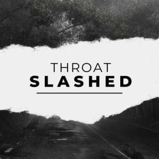 Throat Slashed