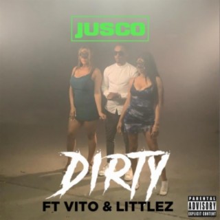 Dirty (feat. Vito 21 & Littlez)