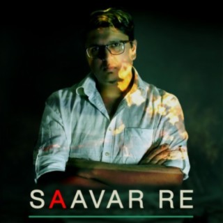 Saavar Re Aavar Re