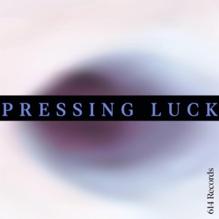 Pressing Luck lyrics | Boomplay Music