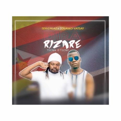 Dira Rizare (Tsena o tsene) ft. Zolasko Vatsay | Boomplay Music