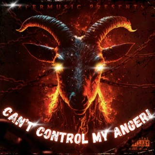 CAN'T CONTROL MY ANGER!