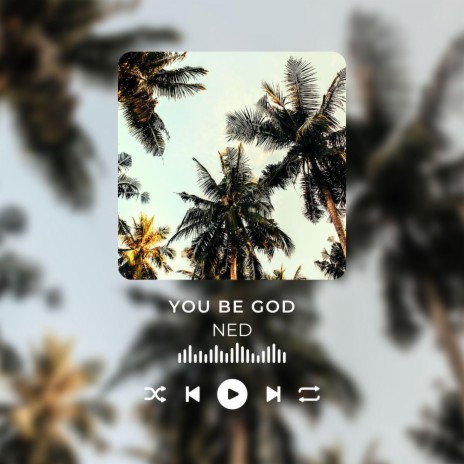 You Be God | Boomplay Music