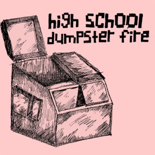 High School Dumpster Fire