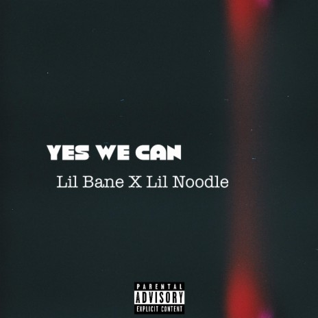 Yes We Can ft. Lil Noodle | Boomplay Music