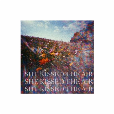 She kissed the air | Boomplay Music
