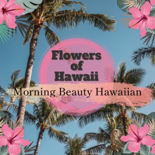 Morning Beauty Hawaiian