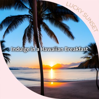 Indulge in a Hawaiian Breakfast
