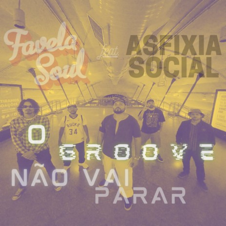 O Groove Não Vai Parar ft. Asfixia Social | Boomplay Music