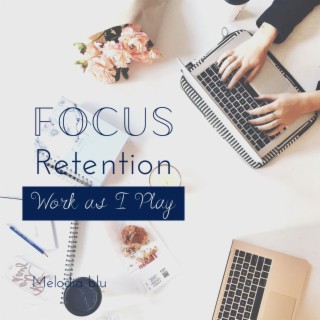 Focus Retention - Work as I Play