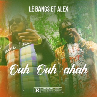 OUH OUH AH AH ft. Le BANGS lyrics | Boomplay Music