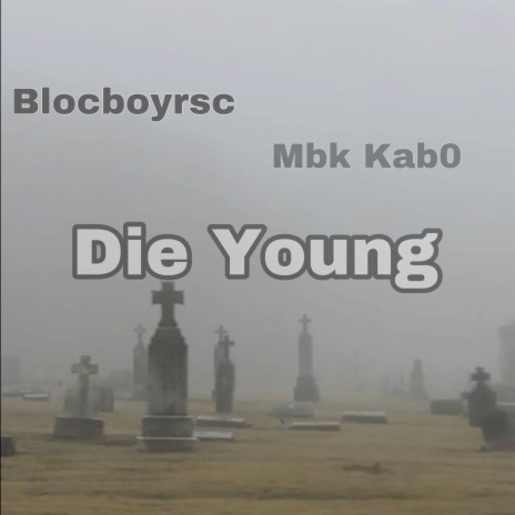 Die Young ft. Blocboyrsc | Boomplay Music