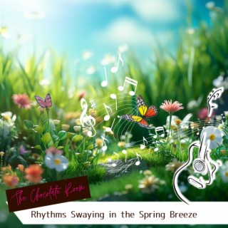 Rhythms Swaying in the Spring Breeze