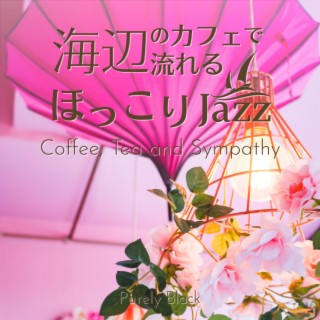 海辺のカフェで流れるほっこりジャズ - Coffee, Tea and Sympathy