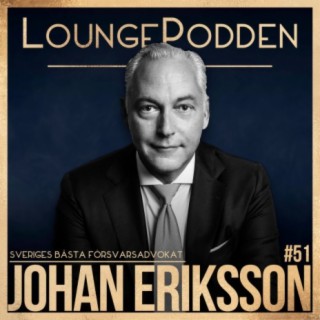 Johan Eriksson - Sveriges bästa advokat som försvarade terroristen på Drottninggatan (repris)