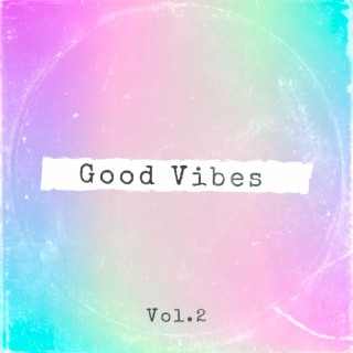 Good Vibes, Vol. 2