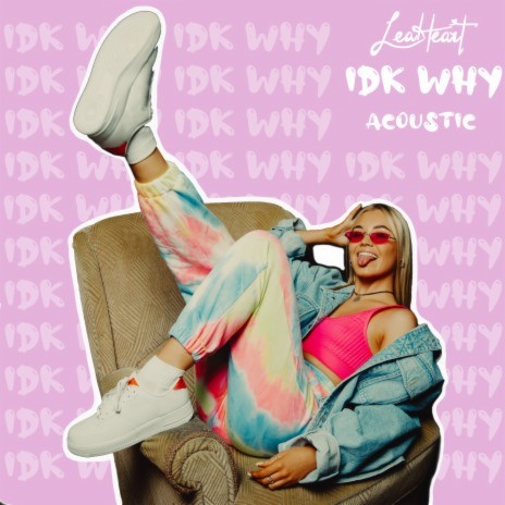 IDK Why (Acoustic) | Boomplay Music