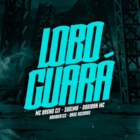 Lobo Guará ft. SUELMK, Dodiban Mc & ravibeatzz | Boomplay Music