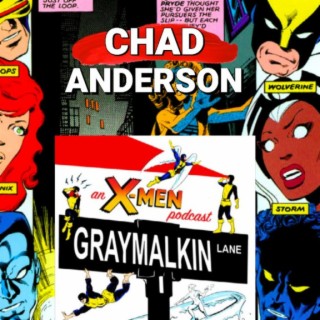 Chad Anderson host Graymalkin Lane An X-Men Podcast interview | Two Geeks Talking