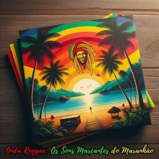 Onda Reggae Os Sons Marcantes do Maranhão