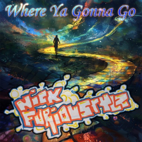 Where Ya Gonna Go | Boomplay Music