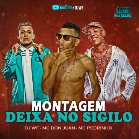Montagem - Deixa no Sigilo ft. MC Don Juan & MC Pedrinho | Boomplay Music