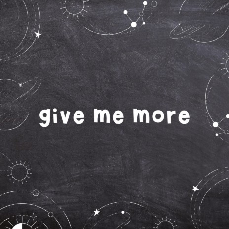 give me more | Boomplay Music