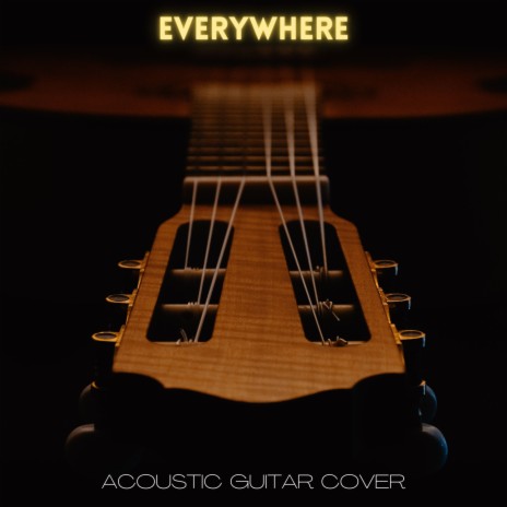 Everywhere - Acoustic Guitar Cover | Boomplay Music