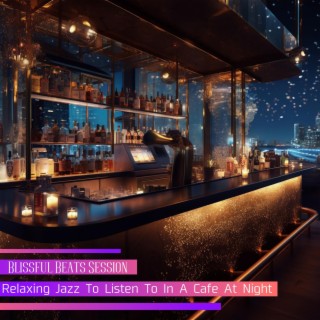 Relaxing Jazz to Listen to in a Cafe at Night