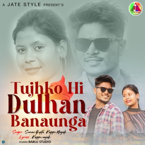 Tujh Ko Hi Dulhan Banaunga ft. Kappu Nayak | Boomplay Music