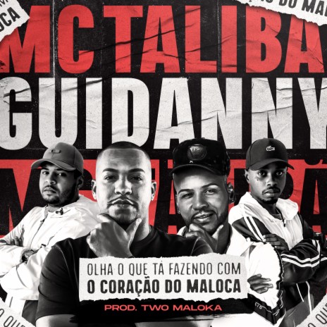 Olha o Que Tá Fazendo Com o Coração do Maloca ft. Mc Guidanny | Boomplay Music