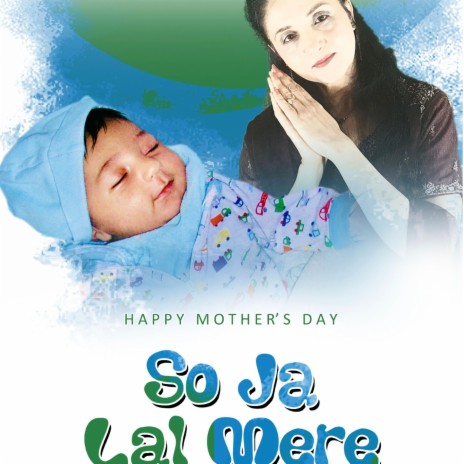 SO JA LAL MERE ਸੌਂ ਜਾ ਲਾਲ ਮੇਰੇ II LULLABY II Priya Nijher-Dhillon II HAPPY MOTHER'S DAY! | Boomplay Music