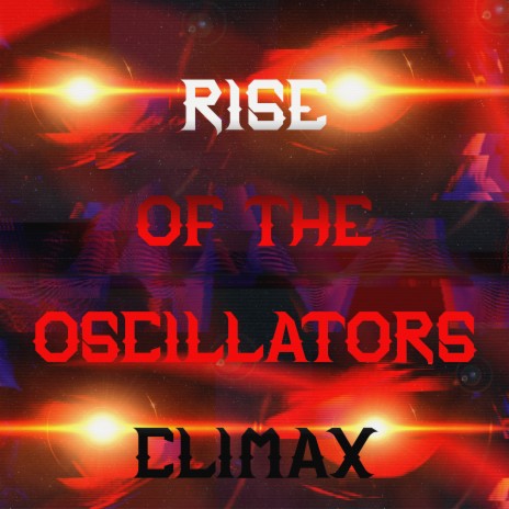 Rise of the Oscillators | Boomplay Music