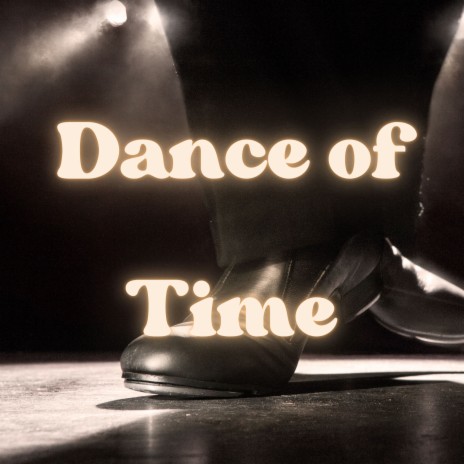 Dance of Time | Boomplay Music