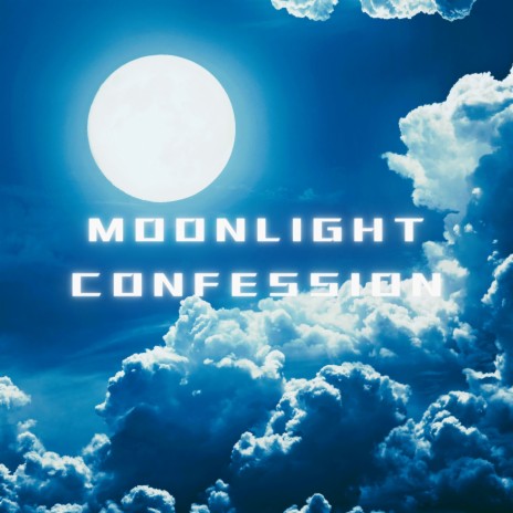 Moonlight Confession | Boomplay Music