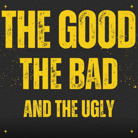 The Good, The Bad And The Ugly | Boomplay Music
