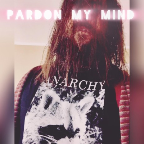 Pardon My Mind | Boomplay Music