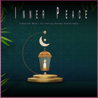 Inner Peace: Classical Music for Falling Asleep Comfortably