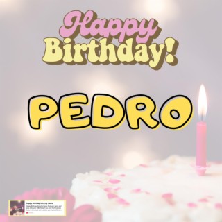 Birthday Song PEDRO (Happy Birthday PEDRO)