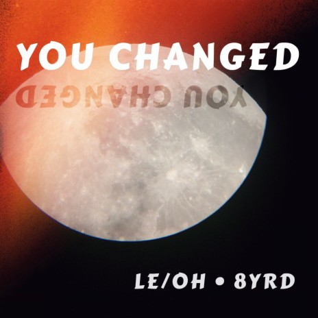 YOU CHANGED ft. 8YRD | Boomplay Music