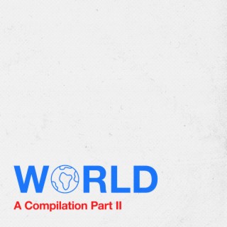 World: A Compilation, Pt. II